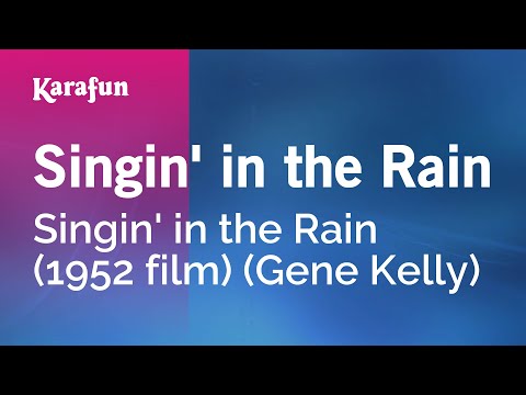 Singin' in the Rain - Singin' in the Rain (1952 film) (Gene Kelly) | Karaoke Version | KaraFun