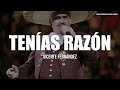 Vicente Fernández - Tenias Razón (Letra / Lyrics)