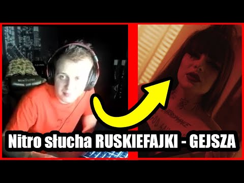 Nitro słucha RUSKIEFAJKI - GEJSZA