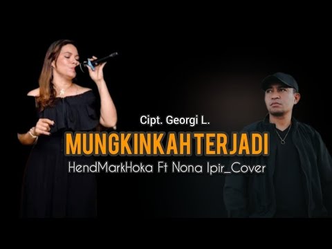 Mungkinkah Terjadi || Utha Likumahuwa Ft Trie Utami || HendMarkHoka Ft Nona Ipir_Cover