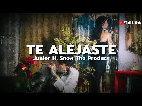 Junior H, Snow Tha Product - Te Alejaste (LETRA) | Contingente