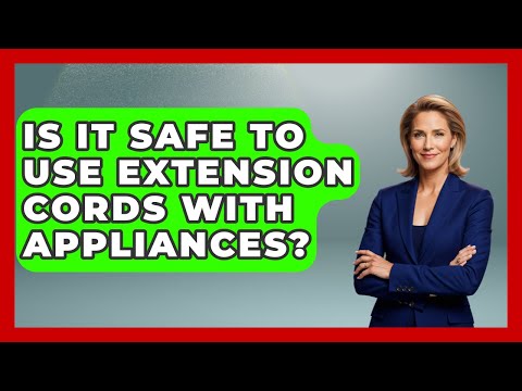Is It Safe To Use Extension Cords With Appliances? - Consumer Laws For You
