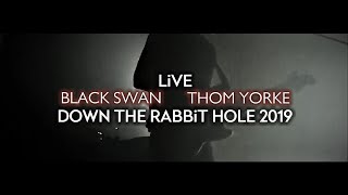 Thom Yorke - Black Swan (Live at Down The Rabbit Hole 2019)