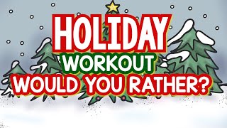Would You Rather Workout| Holiday Fitness Exercise | Holiday Brain Break |Sing Play Create