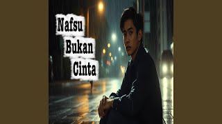 Download lagu Nafsu Bukan Cinta mp3