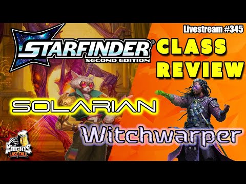 Starfinder 2e Class Review - Solarian and Witchwarper - Livestream #345