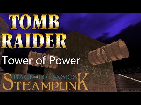 Tomb Raider BTB  2011 : Steampunk - Tower of Power Walkthrough