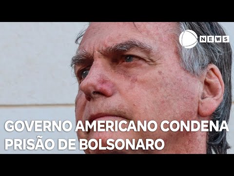 Governo americano condena prisão domiciliar de Bolsonaro