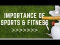 Importance of sports and fitness.in english.