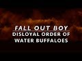 Fall Out Boy - Disloyal Order of Water Buffaloes [LYRICS]