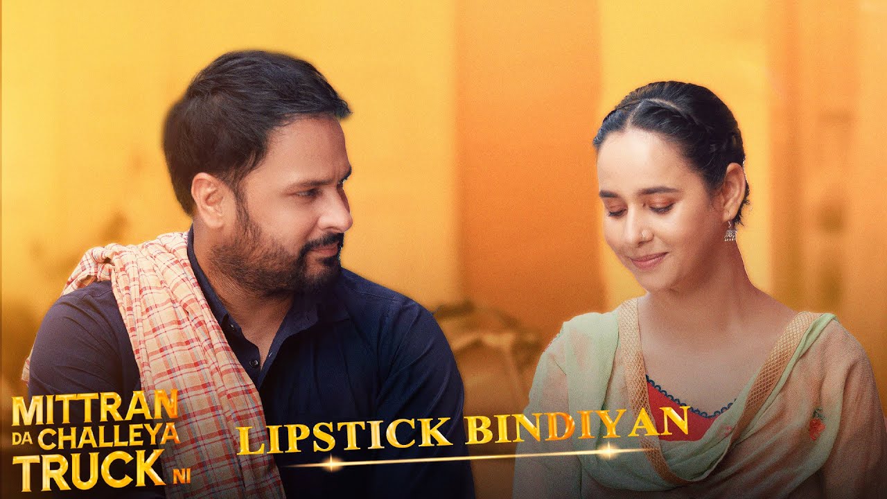 Lipstick Bindiyan Lyrics | Mittran Da Challeya Truck Ni | Amrinder Gill, Sunanda Sharma