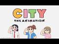 CITY THE ANIMATION Teaser PV