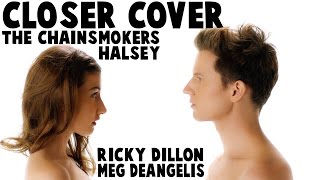 CLOSER - THE CHAINSMOKERS ft. HALSEY (Music Video Cover by Ricky Dillon & Meg DeAngelis)