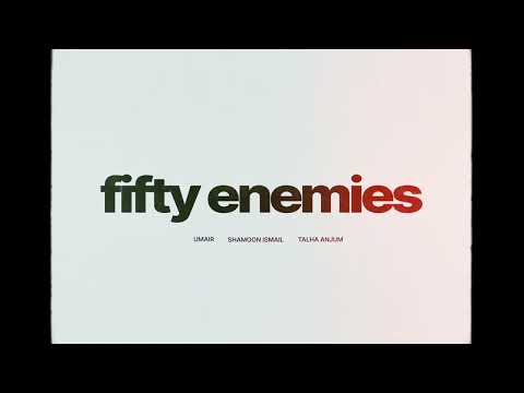 Umair, Talha Anjum, Shamoon Ismail - fifty enemies (Official Audio)