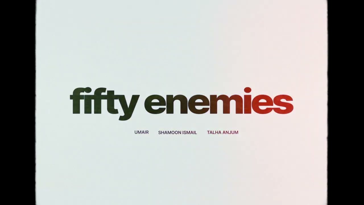 Fifty Enemies Lyrics | Ghosts And Goodbyes | Talha Anjum, Shamoon Ismail