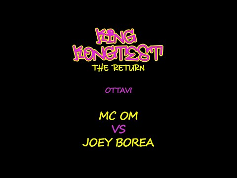 KingKongtest The Return - Mc Om vs Joey Borea