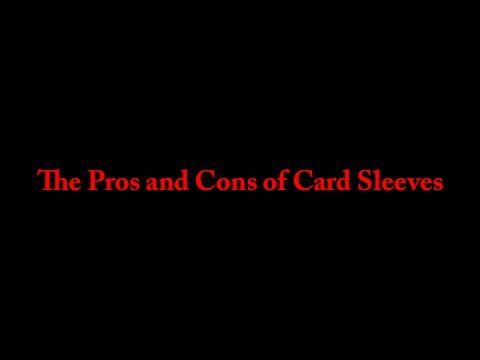 The Pros and Cons of Card Sleeves