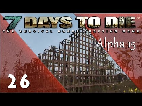 7 DAYS TO DIE Alpha 15 ★ 26 ★ [ Unsere Eisenmine nimmt Form an ] Let's Play German Gameplay