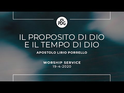 Il proposito di Dio e il tempo di Dio - Apostolo Lirio Porrello - 19 Aprile 2020