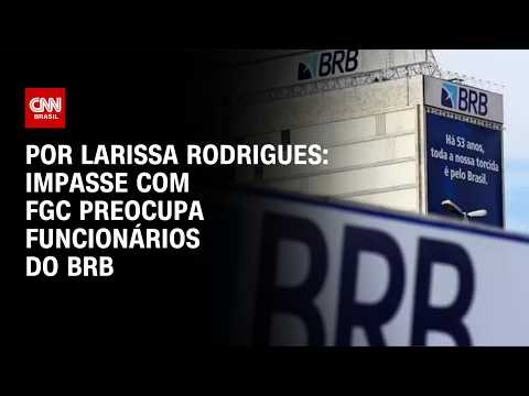Funcionários do BRB temem impasse com FGC por empréstimo bilionário | CNN 360°