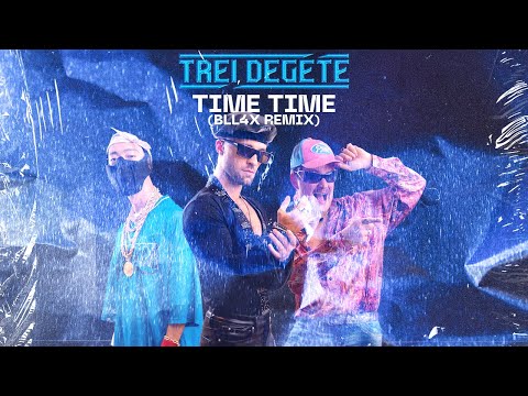 Trei Degete - Time Time (BLL4X Remix)