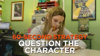 60-Second Strategy: Question the Character