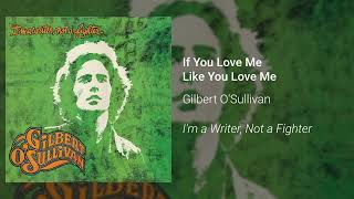 Gilbert O&#39;Sullivan - If You Love Me Like You Love Me (Official Audio)
