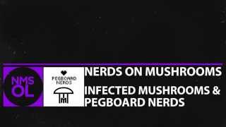 [Dubstep] - Infected Mushroom & Pegboard Nerds - Nerds on Mushrooms