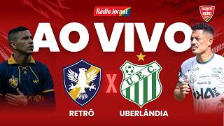 RETRÔ x UBERLÂNDIA - AO VIVO | COPA DO BRASIL 2026 (25.02.26)