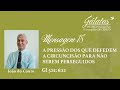 Mensagem 18 A Pressão Dos Que Defendem A Circuncisão Para Não Serem Perseguidos João Do Couto