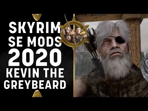 Skyrim SE 2020 Mods - Kevin The Greybeard