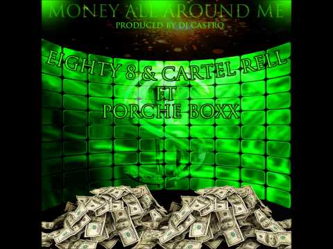 Eighty 8 & Cartel Rell Ft Porche Boxx - Money All Around Me [Prod Dj Castro]
