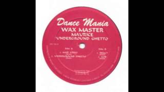 Wax Master Maurice - Underground Ghetto