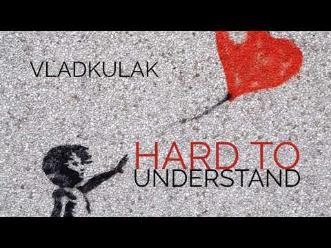 Hard To Understand - VladKulak