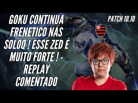 GOKU A PREPARAÇÃO COMEÇA AGORA ! ESSE ZED AI É DO FLAMENGO ! - LOL REPLAYS COMENTADO