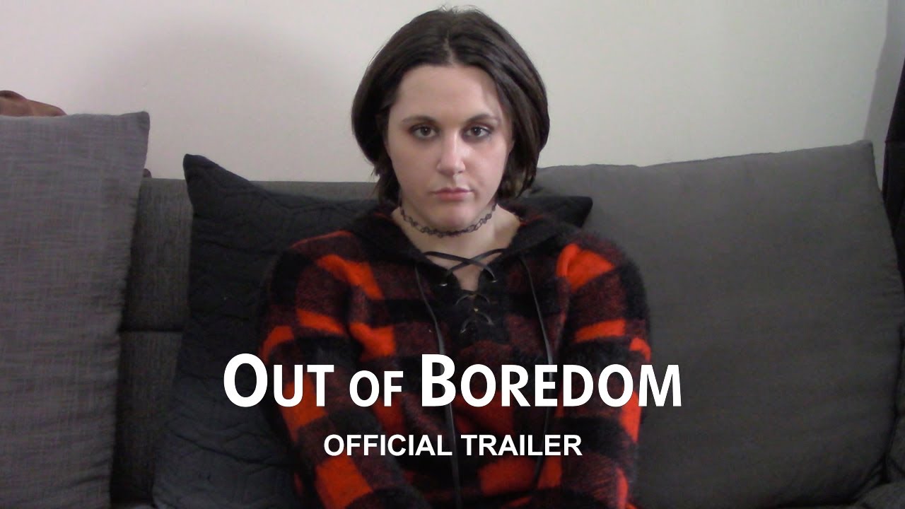 Out of Boredom - Official Trailer