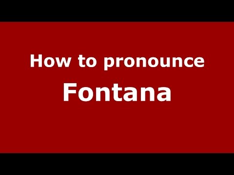 How to pronounce Fontana