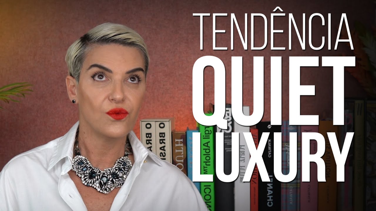 Quiet Luxury: A Tendência de Moda para 2023