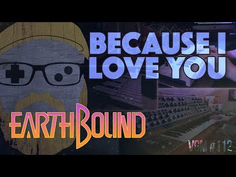 VGM #112: Because I Love You (Earthbound) Ambient Synth Cover