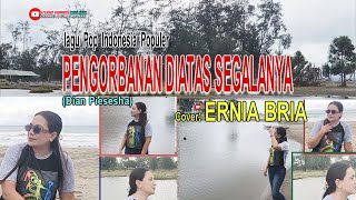Download lagu PENGORBANAN DI ATAS SEGALANYA-(Dian Piesesha)-Cover-ERNIA BRIA-Studio DONBERS MALAKA Chanel (SDM) mp3