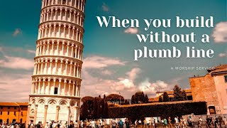 New Life Worship Service: The Plumb Line of God