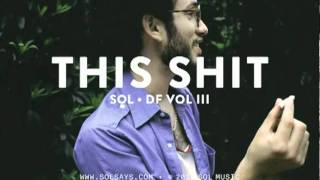 Sol - This Shit