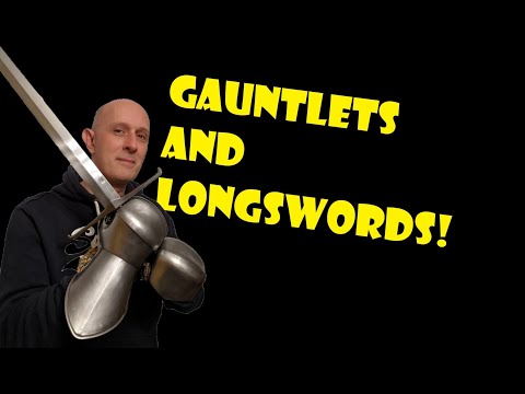 Medieval Gauntlets and Using Longswords