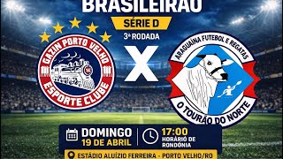 AO VIVO| GAZIN PORTO VELHO X ARAGUAÍNA| 3ª RODADA DO BRASILEIRÃO SERIE D| 19/04/2026