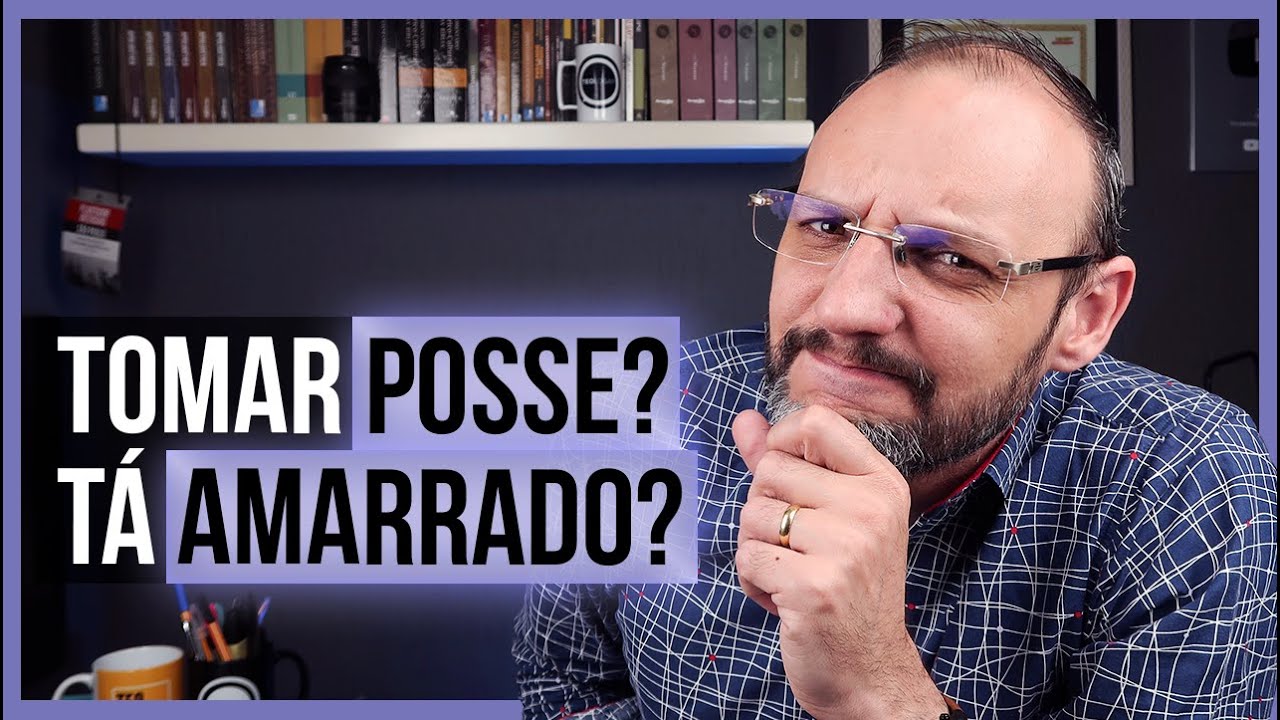 TOMAR POSSE?  TÁ AMARRADO?