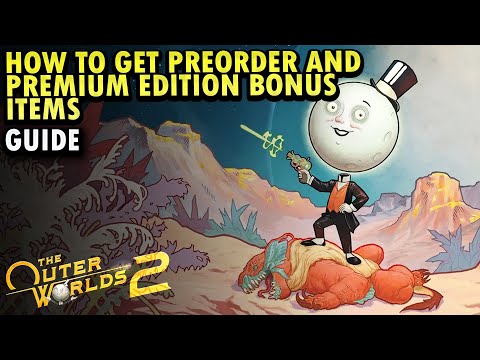 The Outer Worlds 2 : How to get Preorder and Premium Edition Bonus Items