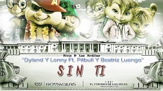 Alvin &amp; Las Ardillas - Sin Ti (Dyland Y Lenny Ft. Pitbull &amp; Beatriz Luengo) (Official Remix) 2013