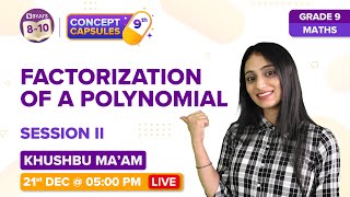 CBSE Class 9 Maths (Term-2) - Factorization of a Polynomial (Methods, Theorems, Problems & Exercise)