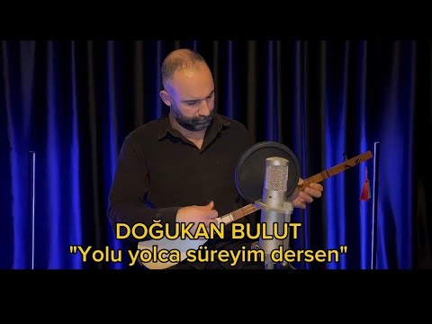 Doğukan BULUT / Yolu yolca süreyim dersen