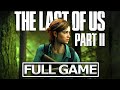 THE LAST OF US 2 Full Gameplay Walkthrough / No Commentary 【FULL GAME】4K 60FPS Ultra HD